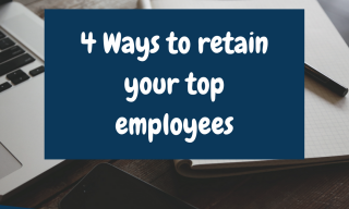 4 Ways to retain your top employees