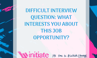 Difficult Interview Question: What interests you about this job opportunity?