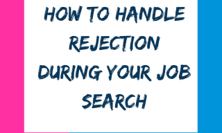 How to handle rejection during your job search
