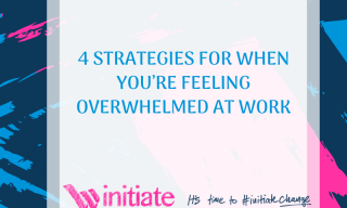 4 Strategies for when you’re feeling overwhelmed at work