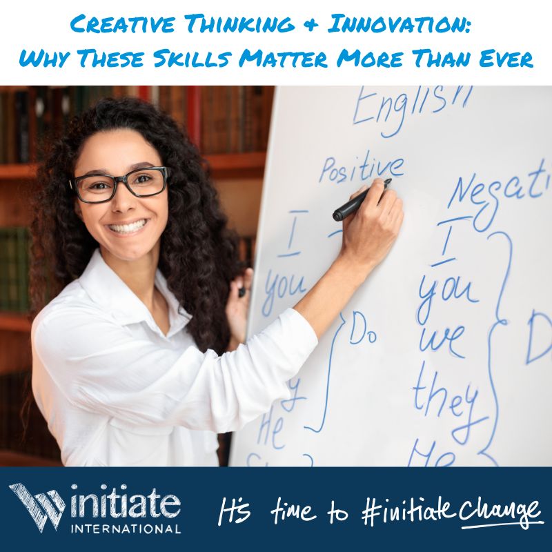 Creative Thinking & Innovation: Why These Skills Matter More Than Ever